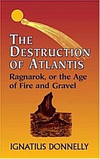 The Destruction of Atlantis: Ragnarok, or the Age of Fire and Gravel (Paperback)