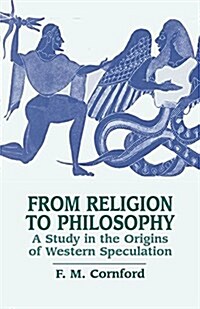 From Religion to Philosophy: A Study in the Origins of Western Speculation (Paperback)