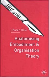 Anatomising Embodiment and Organisation Theory (Hardcover)