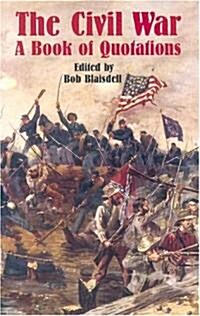 The Civil War: A Book of Quotations (Paperback)