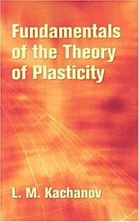 Fundamentals of the Theory of Plasticity (Paperback)