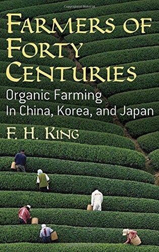 Farmers of Forty Centuries: Organic Farming in China, Korea, and Japan (Paperback)