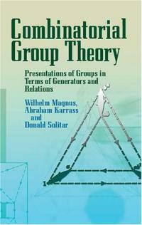 Combinatorial group theory : presentations of groups in terms of generators and relations 2nd rev. ed