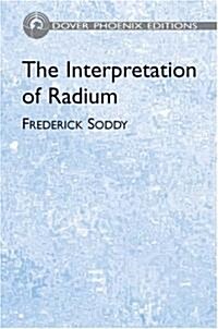 The Interpretation Of Radium (Hardcover)