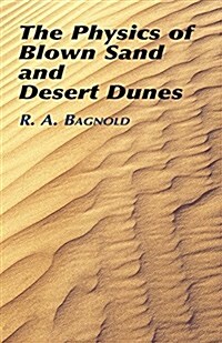 The Physics Of Blown Sand And Desert Dunes (Paperback)