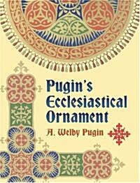 Pugins Ecclesiastical Ornament (Paperback)