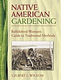 Native American Gardening: Buffalobird-Womans Guide to Traditional Methods (Paperback)
