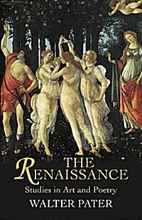 The Renaissance: Studies in Art and Poetry (Paperback)