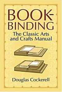 Bookbinding: The Classic Arts and Crafts Manual (Paperback)