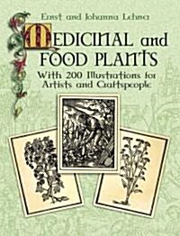 Medicinal and Food Plants: With 200 Illustrations for Artists and Craftspeople (Paperback)