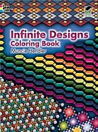 Infinite Designs Coloring Book (Paperback, CLR)
