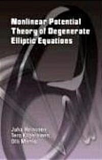 Nonlinear Potential Theory of Degenerate Elliptic Equations (Paperback)