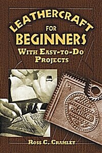 Leathercraft for Beginners: With Easy-To-Do Projects (Paperback)