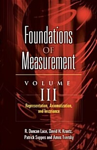 Foundations of Measurement Volume III: Representation, Axiomatization, and Invariance Volume 3 (Paperback)