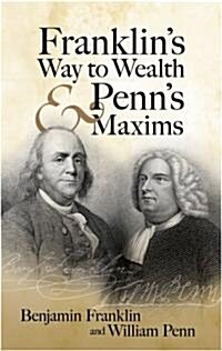 Franklins Way to Wealth and Penns Maxims (Paperback)