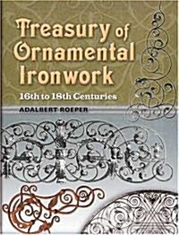 Treasury of Ornamental Ironwork: 16th to 18th Centuries (Paperback)