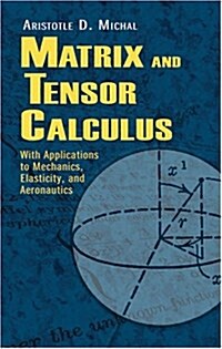 Matrix and Tensor Calculus: With Applications to Mechanics, Elasticity and Aeronautics (Paperback)