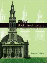 Gibbs' book of architecture : An Eighteenth-century classic