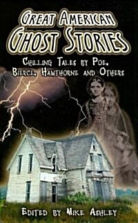 Great American Ghost Stories: Chilling Tales by Poe, Bierce, Hawthorne and Others (Paperback)