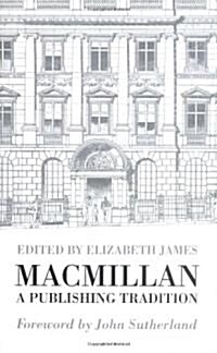 Macmillan: A Publishing Tradition, 1843-1970 (Hardcover)