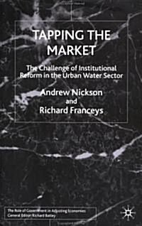 Tapping the Market : The Challenge of Institutional Reform in the Urban Water Sector (Hardcover)
