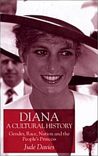 Diana, A Cultural History : Gender, Race, Nation and the Peoples Princess (Hardcover)