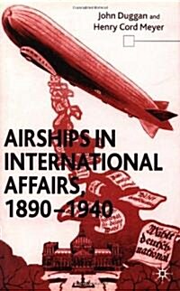 Airships in International Affairs 1890 - 1940 (Hardcover)