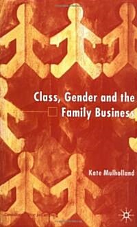 Class, Gender and the Family Business (Hardcover)