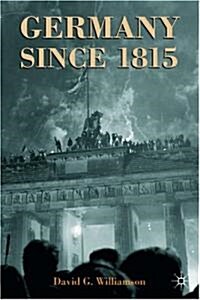 Germany since 1815 : A Nation Forged and Renewed (Hardcover)