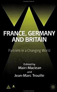 France, Germany and Britain : Partners in a Changing World (Hardcover)