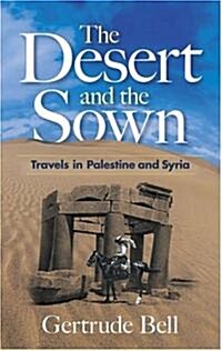The Desert and the Sown: Travels in Palestine and Syria (Paperback)