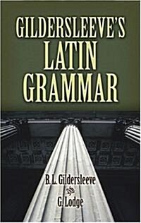 Gildersleeves Latin Grammar (Paperback, Bilingual)