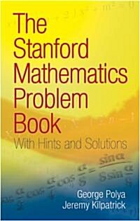 The Stanford Mathematics Problem Book: With Hints and Solutions (Paperback)