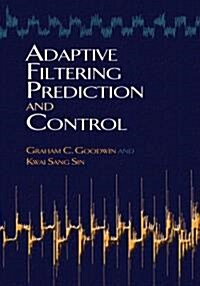 Adaptive Filtering Prediction and Control (Paperback)