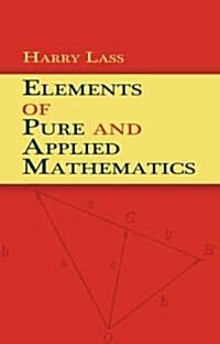 Elements of Pure and Applied Mathematics (Paperback, Reprint)