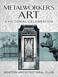 The Metalworkers Art: A Pictorial Celebration (Paperback)