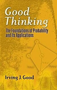 Good Thinking: The Foundations of Probability and Its Applications (Paperback)
