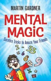 Mental Magic: Surefire Tricks to Amaze Your Friends (Paperback)