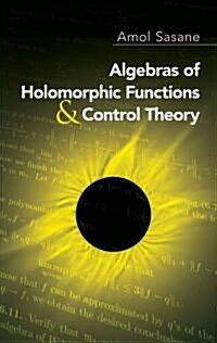 Algebras of Holomorphic Functions and Control Theory (Paperback)
