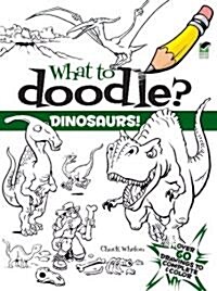 What to Doodle? Dinosaurs! (Paperback, Green)