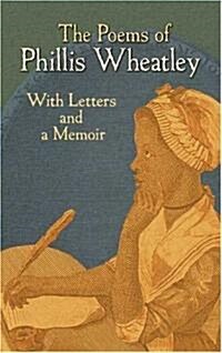The Poems of Phillis Wheatley: With Letters and a Memoir (Paperback)