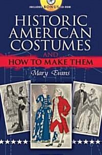 Historic American Costumes and How to Make Them [With CDROM] (Paperback)
