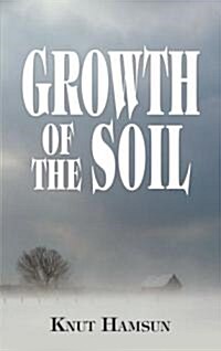 Growth of the Soil (Paperback)