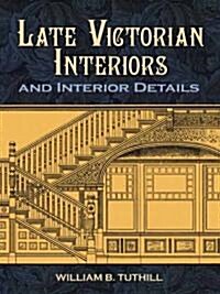 Late Victorian Interiors and Interior Details (Paperback, Reprint)