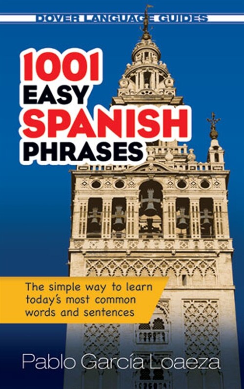 1001 Easy Spanish Phrases: The Simple Way to Learn Todays Most Common Words and Sentences (Paperback)