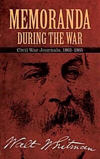 Memoranda During the War: Civil War Journals, 1863-1865 (Paperback)