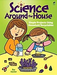Science Around the House: Simple Projects Using Household Recyclables (Paperback, Green)