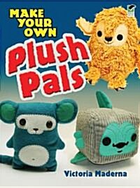Make Your Own Plush Pals (Paperback)