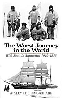 The Worst Journey in the World: With Scott in Antarctica 1910-1913 (Paperback)