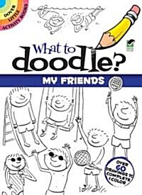 What to Doodle? My Friends (Paperback)